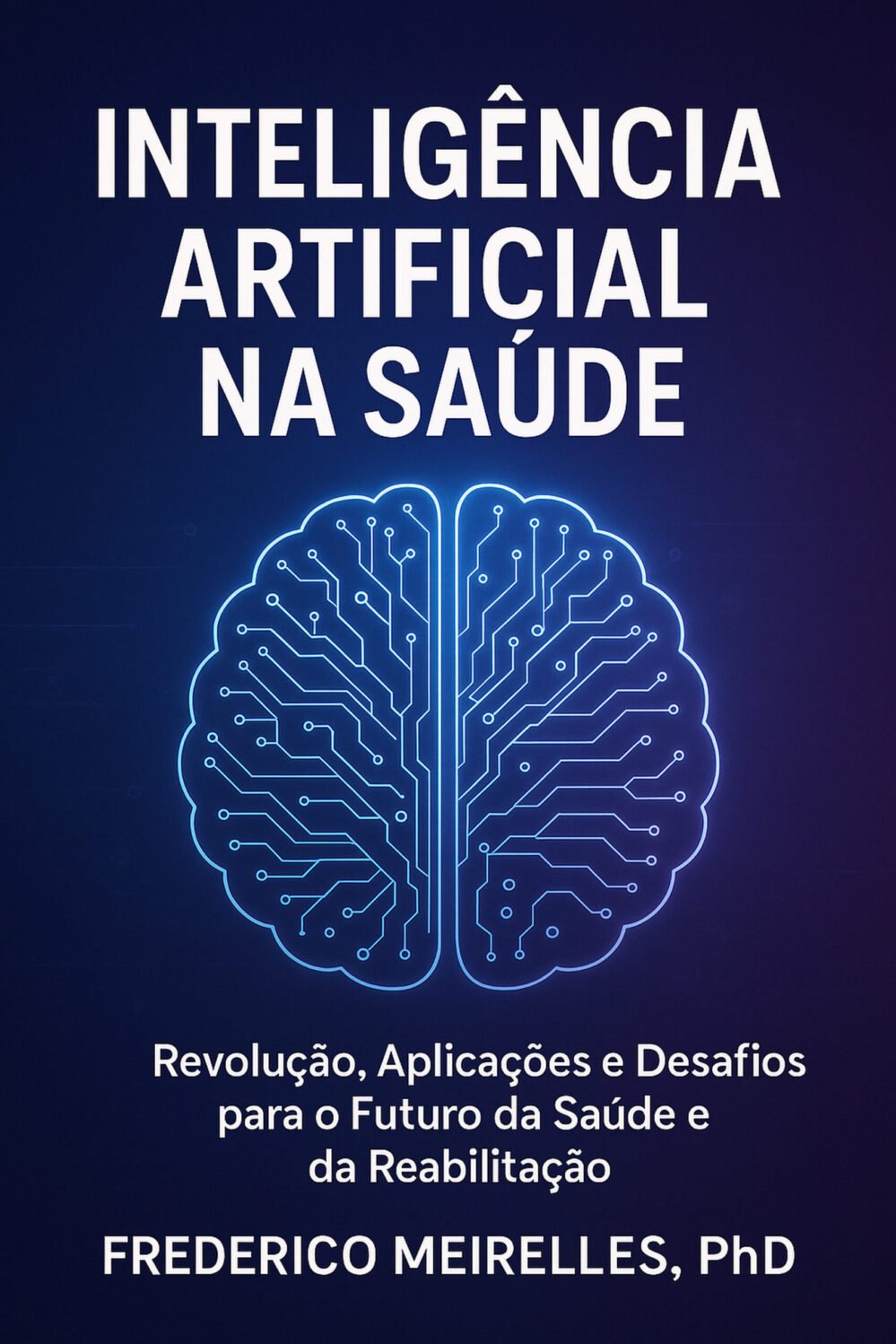 Inteligência Artificial na Saúde: Revolução, Aplicações e Desafios para o Futuro da Saúde e da Reabilitação.